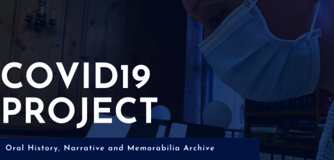 COVID-19 project. Oral history, narrative, and memorabilia archive