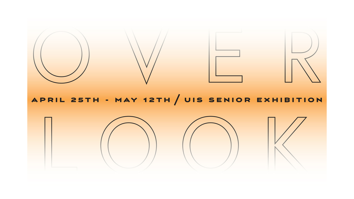 Over Look logo - contains the words "Over Look - April 25th - May 12th / UIS Senior Exhibition."