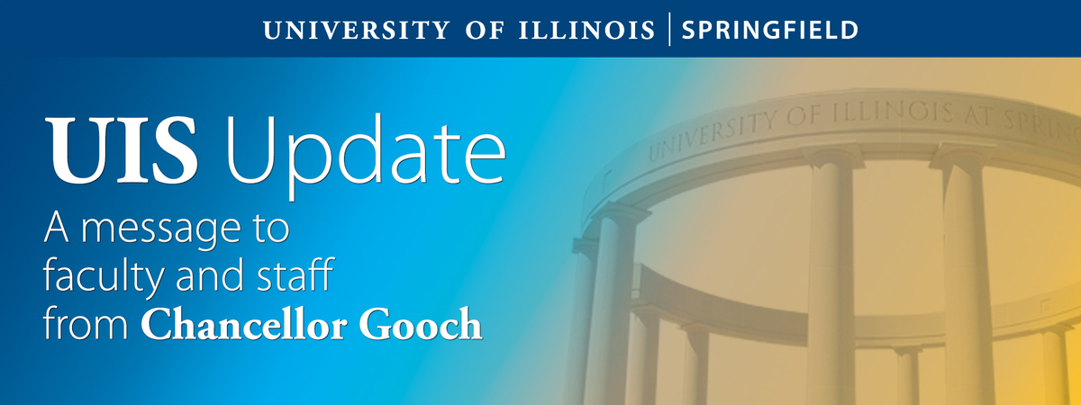 Blue and yellow overlay of the colonnade with the words UIS Update, A message to faculty and staff from Chancellor Gooch