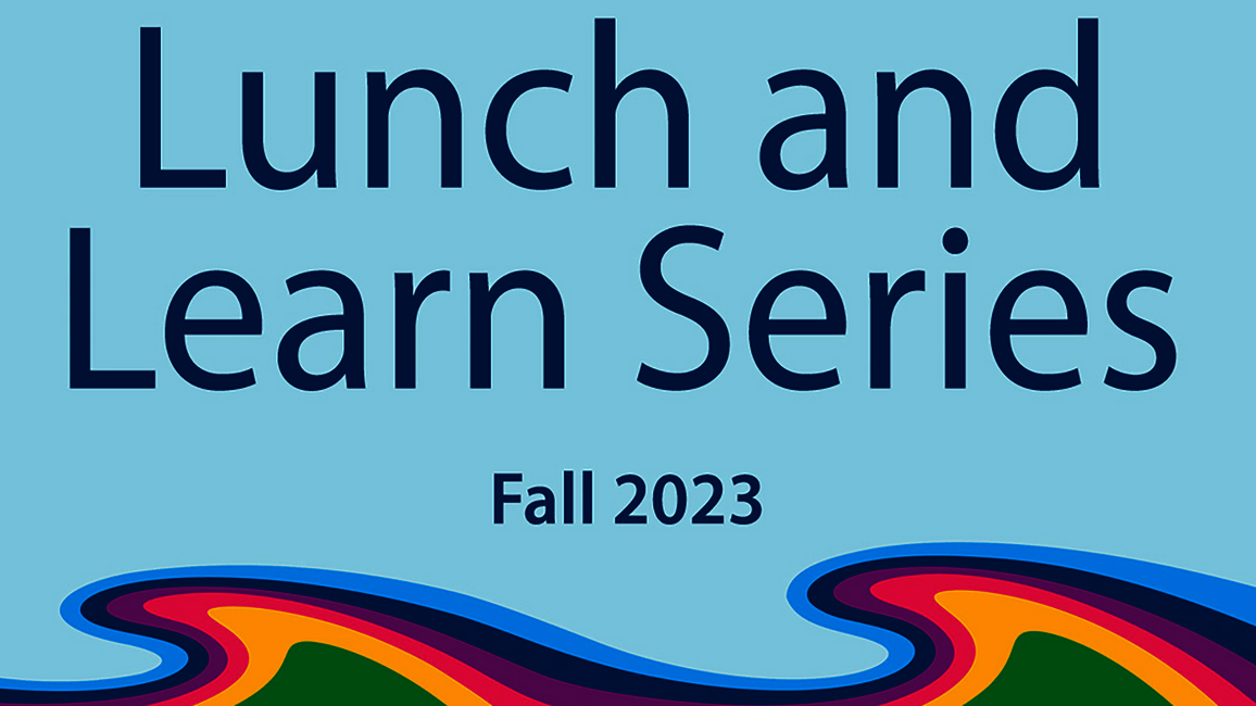 Graphic with text "Lunch and Learn Series Spring 2023"