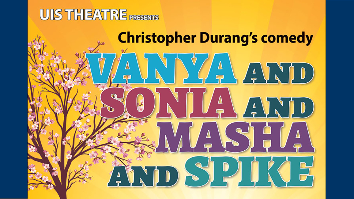 A yellow background that has a tree with pink flowers. The text reads: "UIS Theatre presents Christopher Durang's comedy Vanya and Sonia and Masha and Spike."