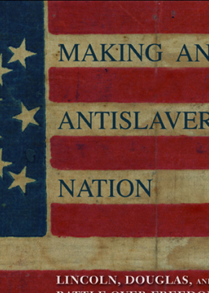 The cover of Graham A. Peck's book "Making an Antislavery Nation"