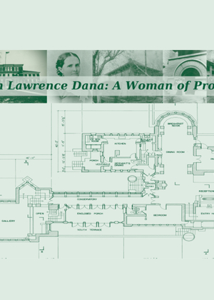 Photos of Susan Lawrence Dana with renderings of the Dana Thomas House with the text "Susan Lawrence Dana: A Woman of Progress"
