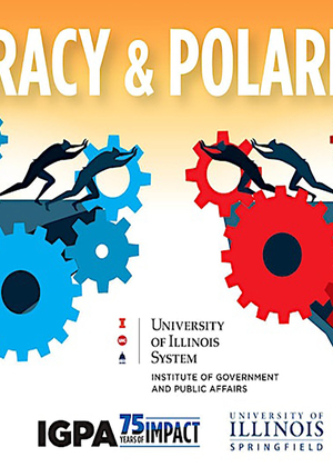 Democracy & Polarization Graphic featuring people pushing wheels, the event date, University of Illinois System, IGPA and UIS logos, along with the event location.