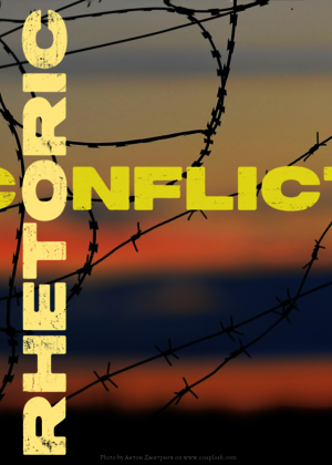 Poster with Rhetoric and Conflict written on it