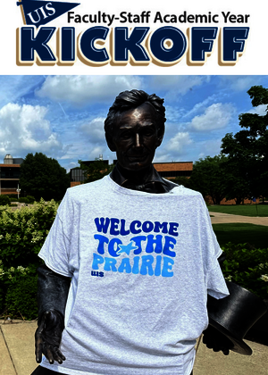 Statue of Abraham Lincoln wearing a T-shirt that says Welcome to the Prairie with the Academic Year Kickoff logo above.