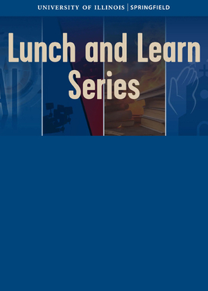 Lunch and Learn Series graphic with icons of AI, cameras, books, and faith symbols, with University of Illinois Springfield logo.