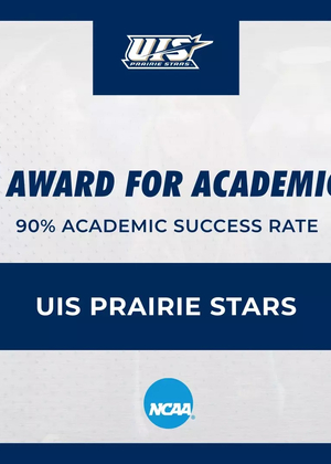 “Graphic displaying the UIS Prairie Stars logo with the headline ‘Presidents’ Award for Academic Excellence.’ Text reads ‘90% Academic Success Rate’ and ‘UIS Prairie Stars,’ with the NCAA logo at the bottom.”