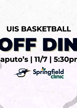UIS Basketball Tip-Off. Saputo's, 6:30 PM. 11/7
