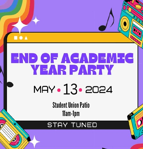 End of Academic Year Party - May 13 on the Student Union Patio from 11 a.m. to 1 p.m.