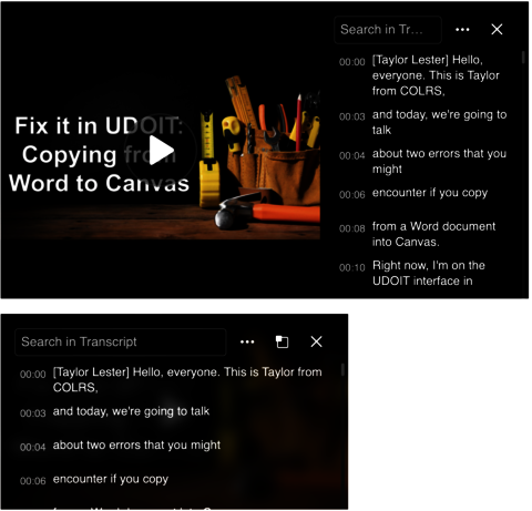 In the large video from Canvas, the transcript is on the right side of the video. In the medium video, the transcript is on top of the video.