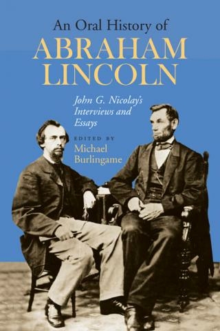 The Cover of Michael Burlingame's edited volume, "An Oral History of Abraham Lincoln."