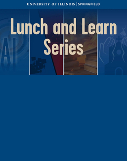 Lunch and Learn Series graphic with icons of AI, cameras, books, and faith symbols, with University of Illinois Springfield logo.