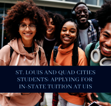 Five students of color look into the camera smiling. Text over the photo reads, "St. Louis and Quad Cities Students: Applying for In-State Tuition at UIS" 