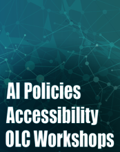 AI Policies, Accessibility, and OLC workshops