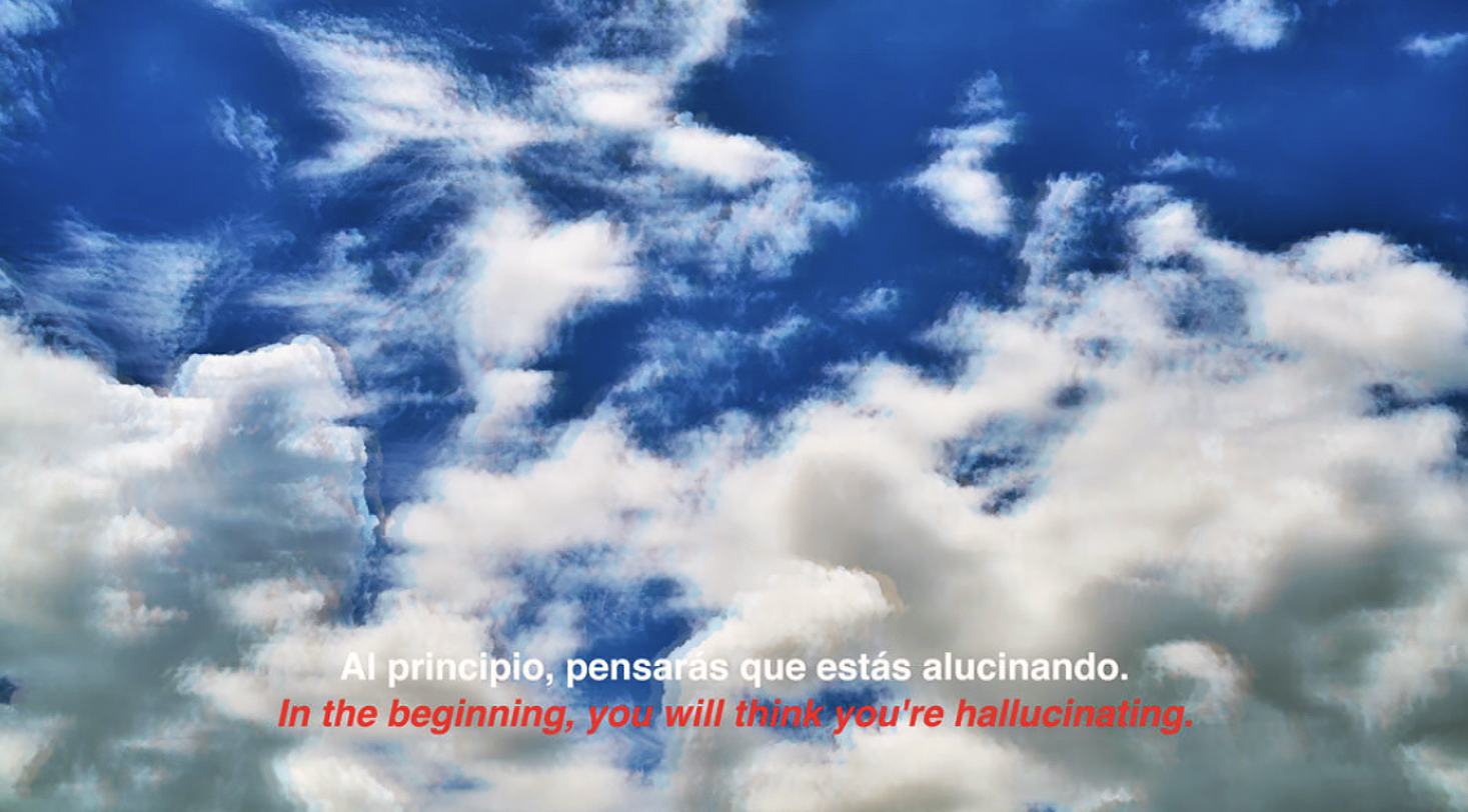 Image of clouds in the sky with caption in English and Spanish, "In the beginning, you ill think that you're hallucinating." 