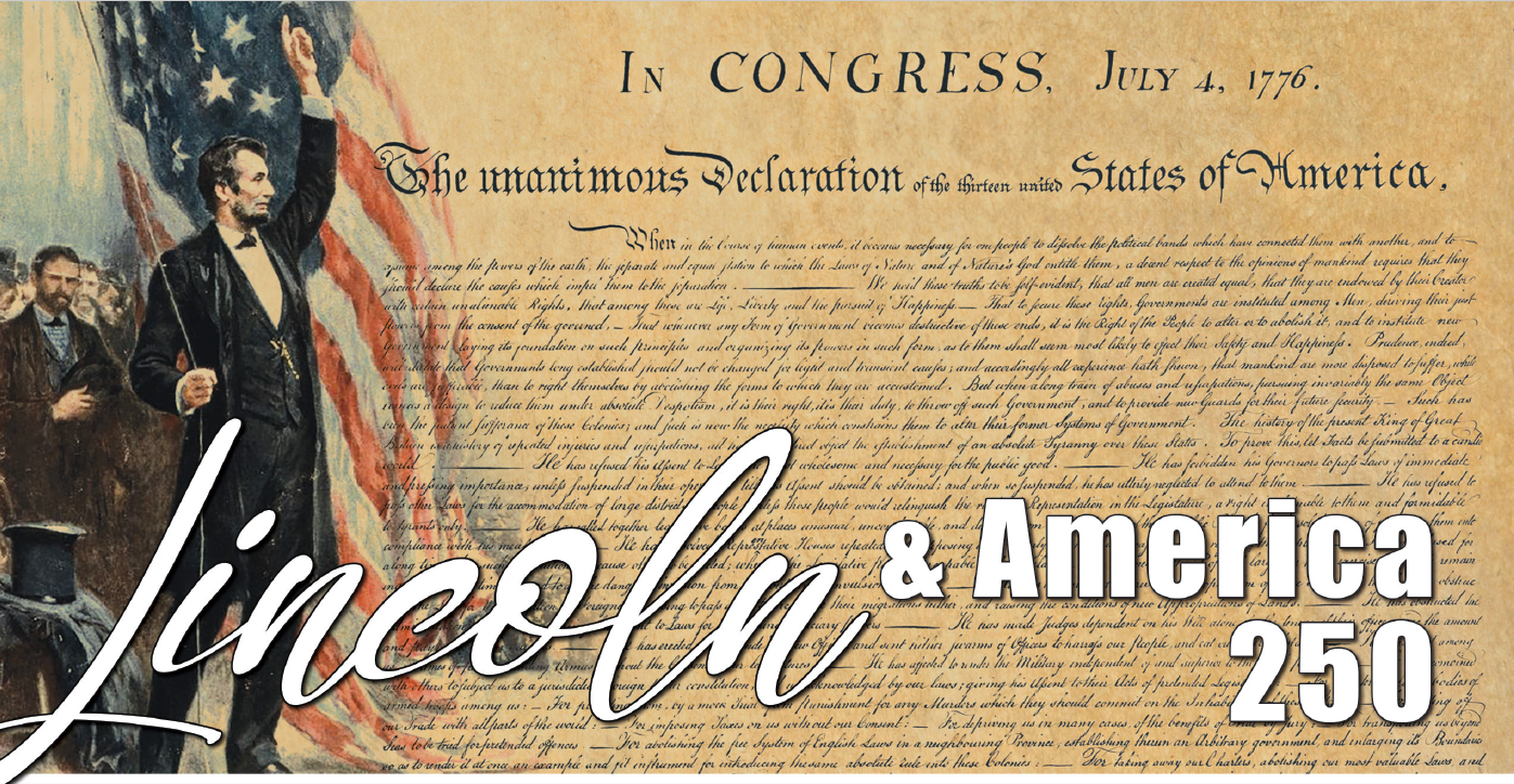 Abraham Lincoln raising a flag next to an image of the Declaration of Independence with text Lincoln & America 250.