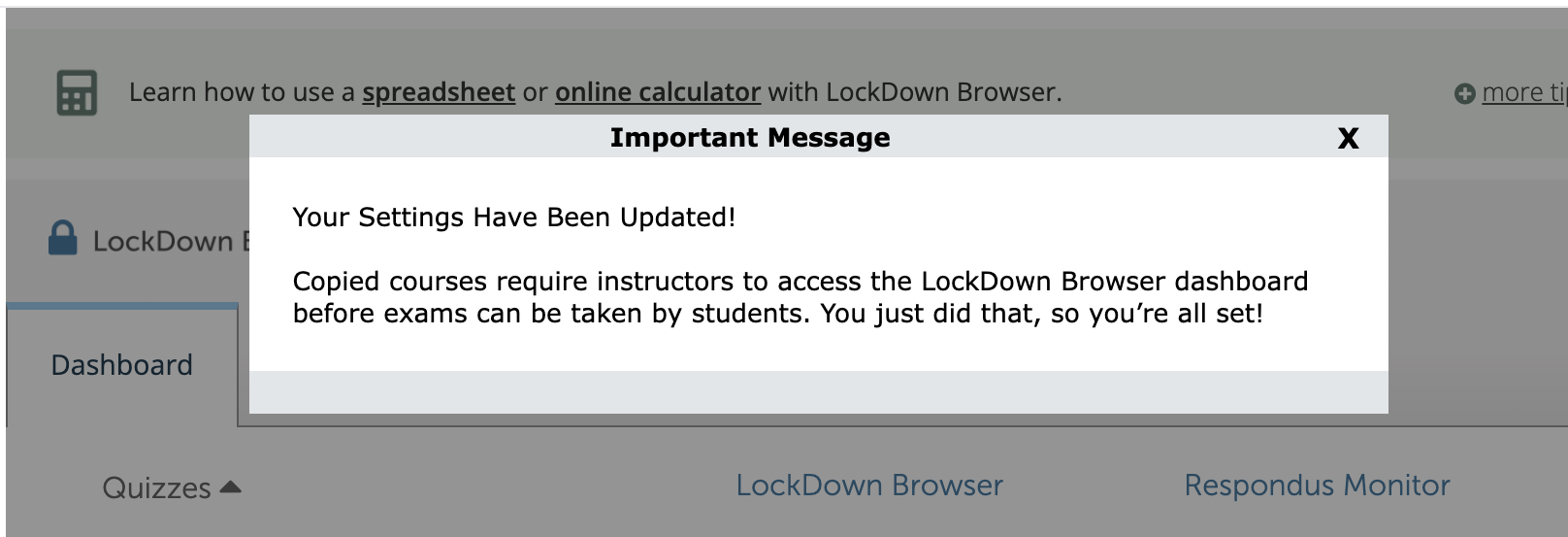 Respondus message reads, "Your Settings have been Updated! Copied courses require instructors to access the LockDown Browser dashboard before exams can be taken by students. You just did that, so you're all set!"
