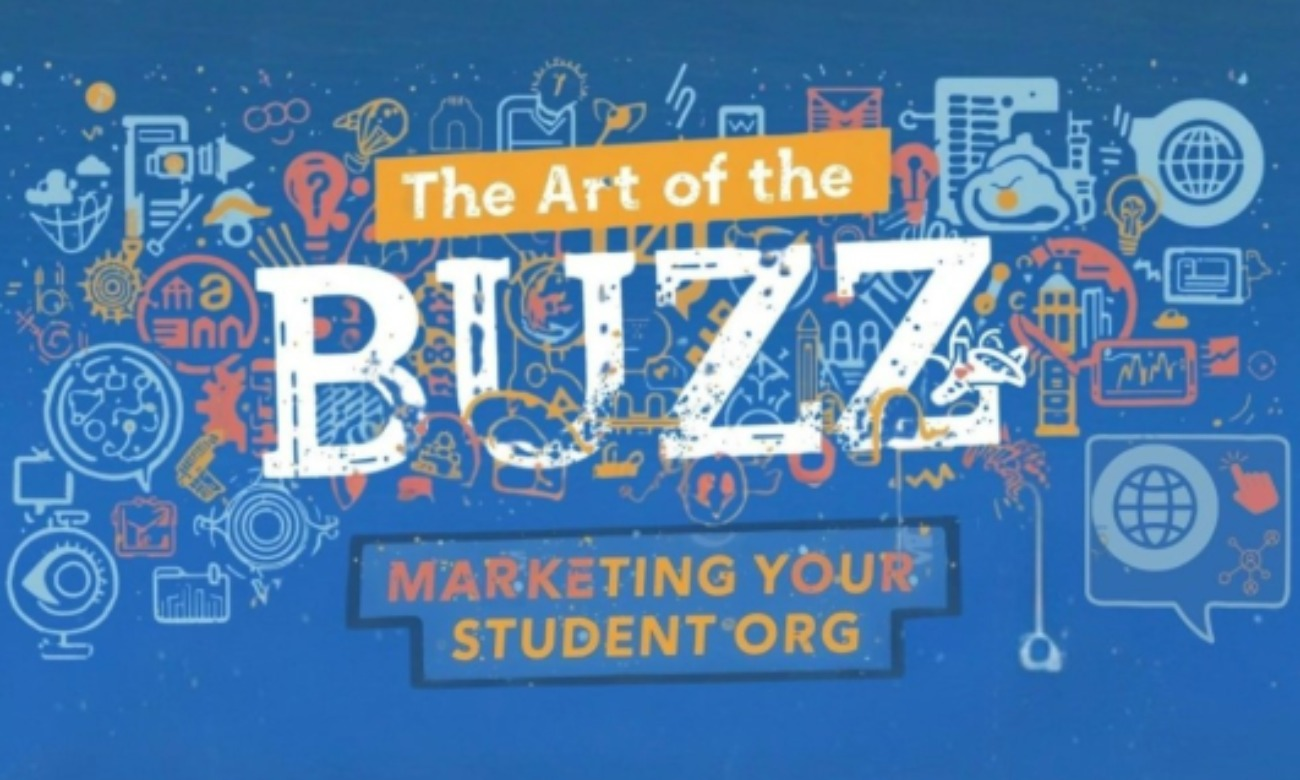 The Art of the Buzz: Marketing Your Student Org!