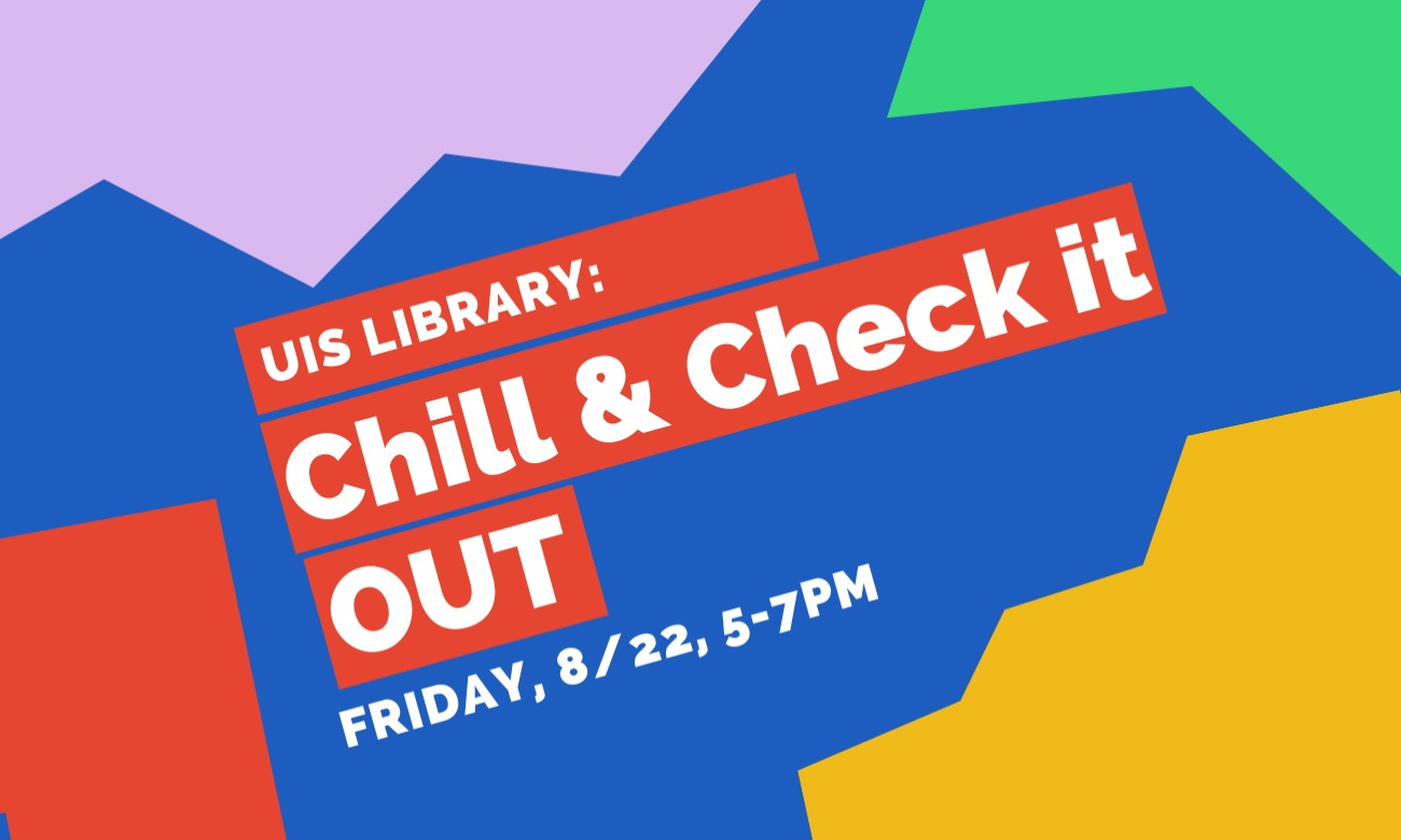 UIS Library: Chill & Check It Out