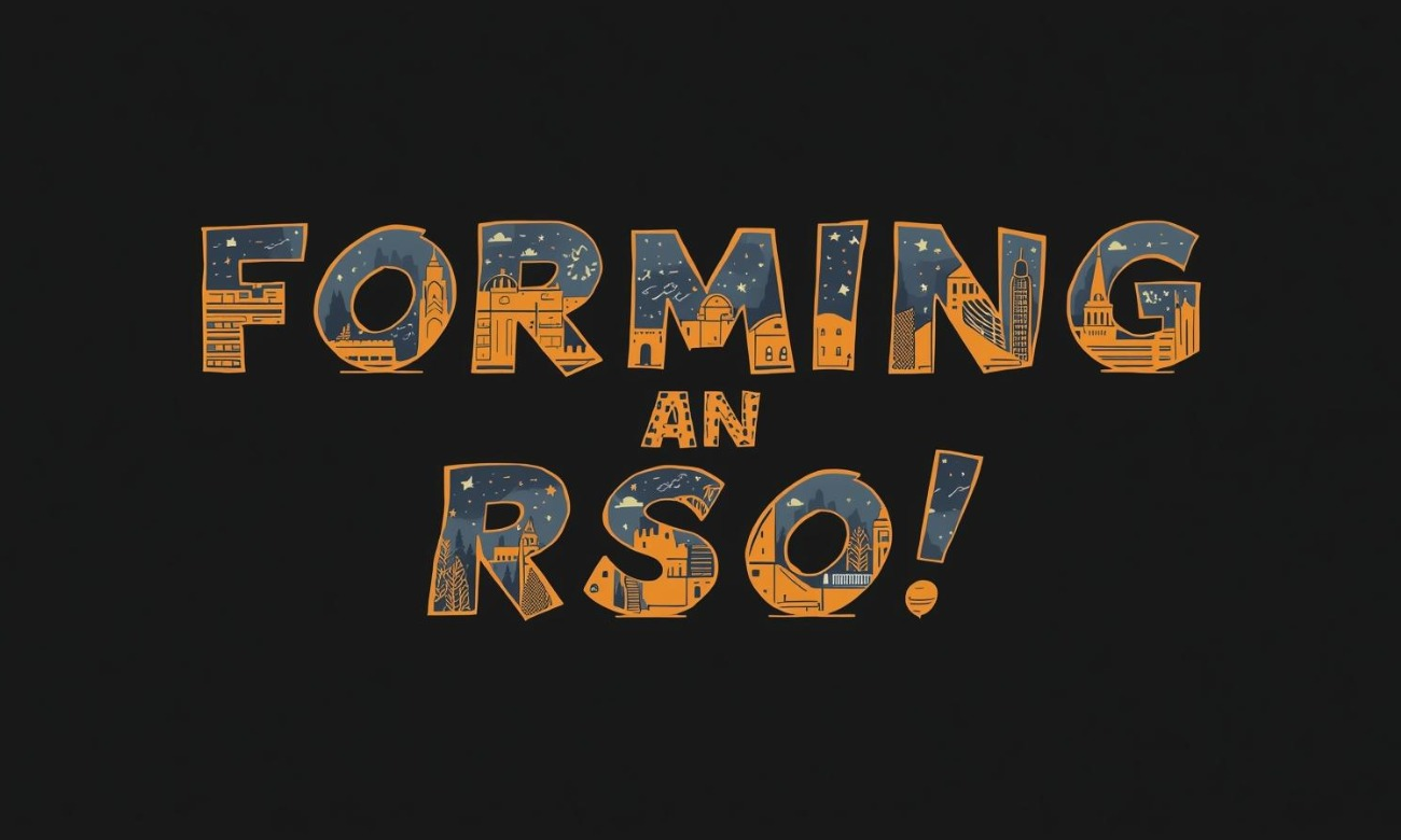 Forming an RSO: Lead the Way: Connect, Learn, and Launch Your Student Org