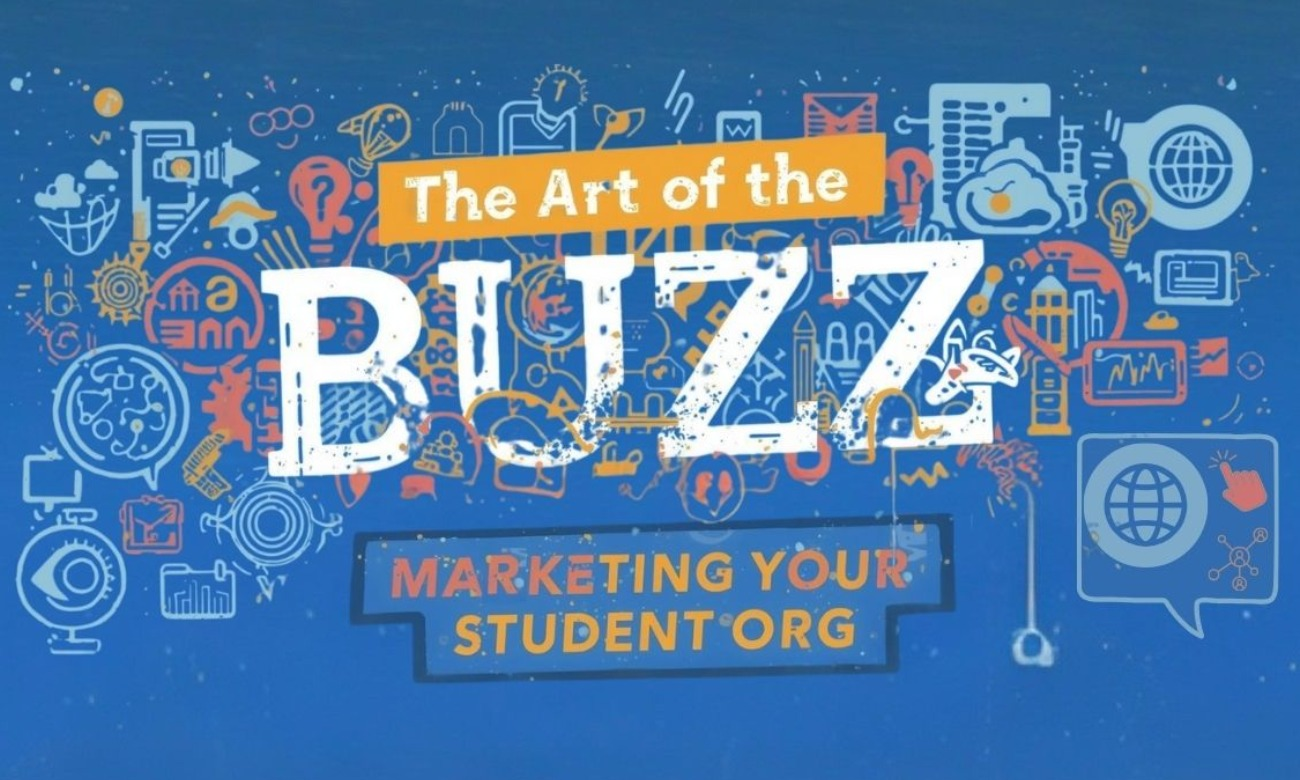 The Art of the Buzz: Marketing Your Student Org!
