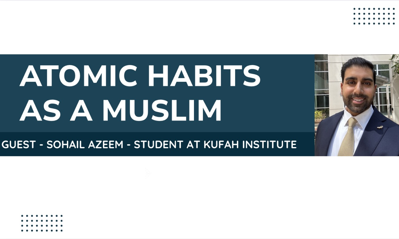 Atomic Habits as a Muslim Guest Talk
