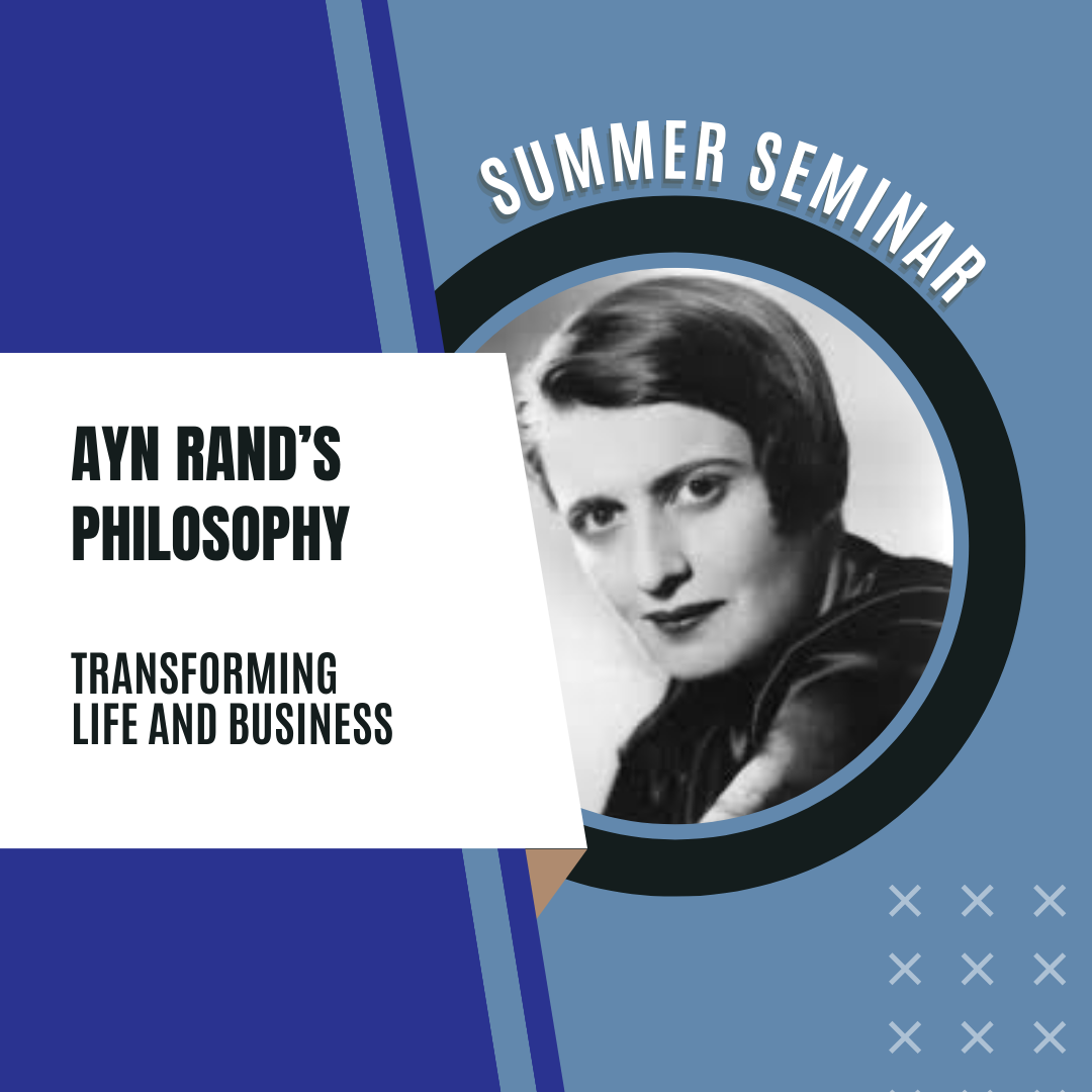 photo of Ayn Rand with text "Summer Seminar - Ayn Rand's Philosophy: Transforming Life and Business"