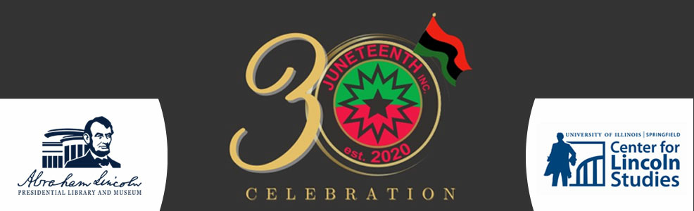 30th Juneteenth Celebration logo with the Center for Lincoln Studies and Abraham Lincoln Presidential Library and Museum logos inset with it