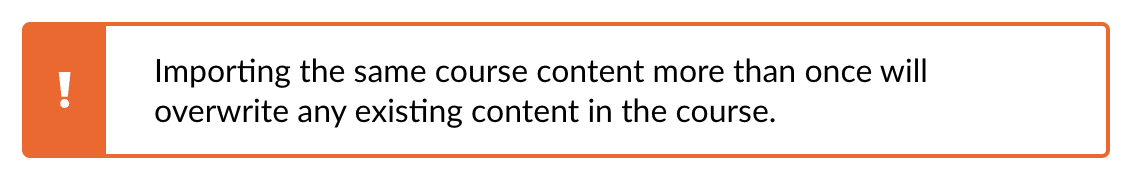Canvas warning: Importing the same course content more than once will overwrite any existing content in the course.