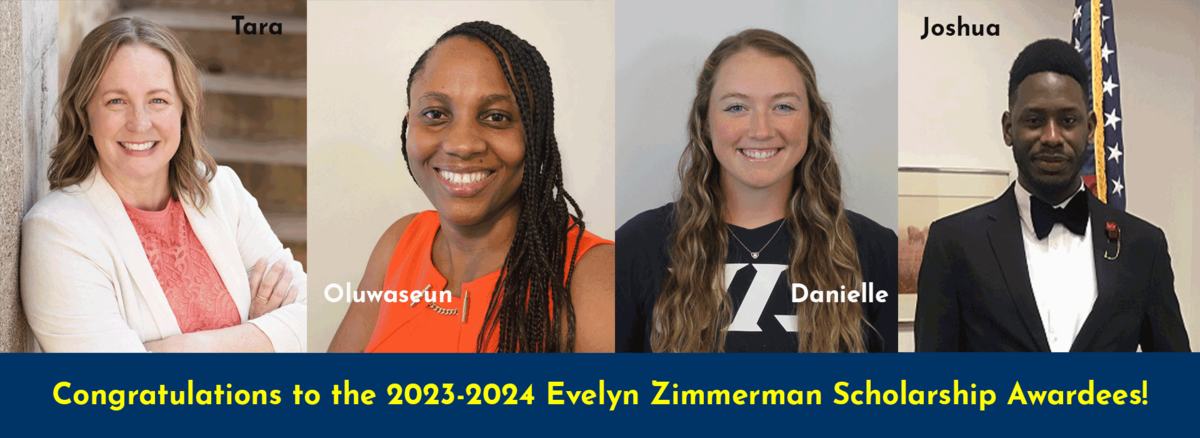 Congratulations to the 2023-2024 Evelyn Zimmerman Scholarship Awardees.