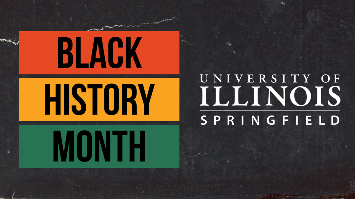 Graphic on a black background with the text "Black History Month" in red, yellow and green. Also includes the text "University of Illinois Springfield."