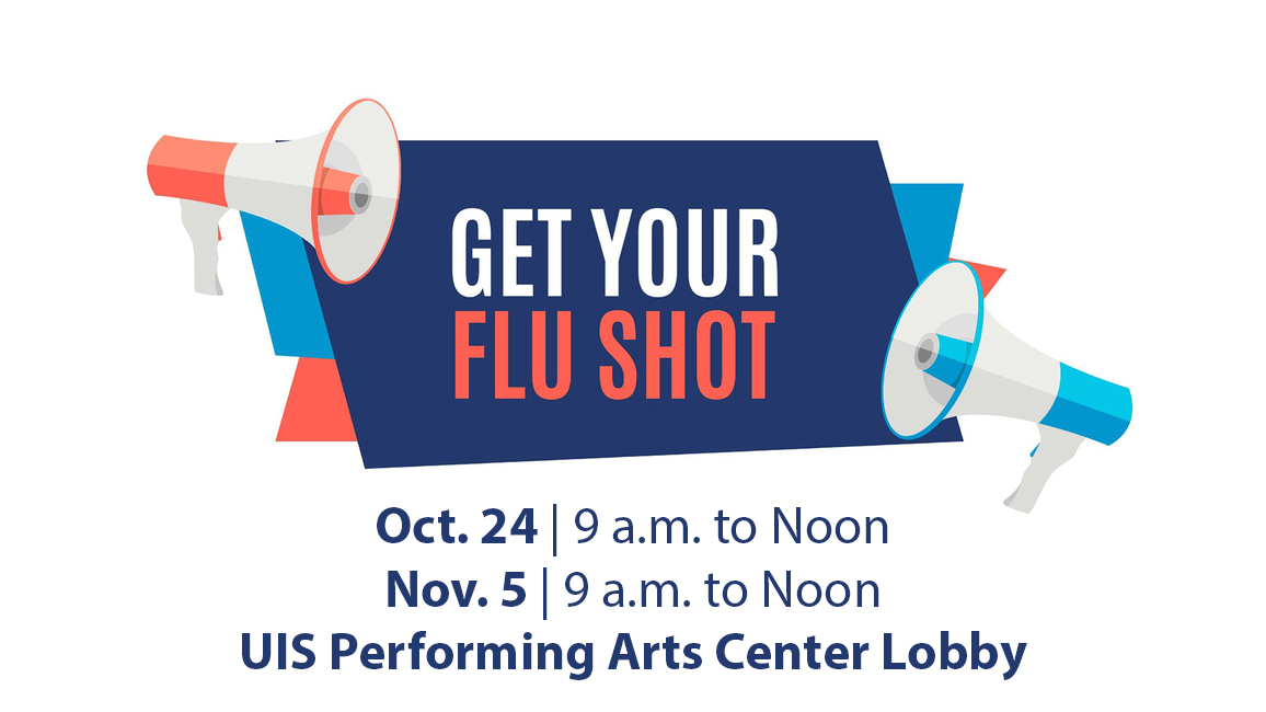 Get Your Flu Shot at UIS on Oct. 24 or Nov. 5 in the Performing Arts Center Lobby