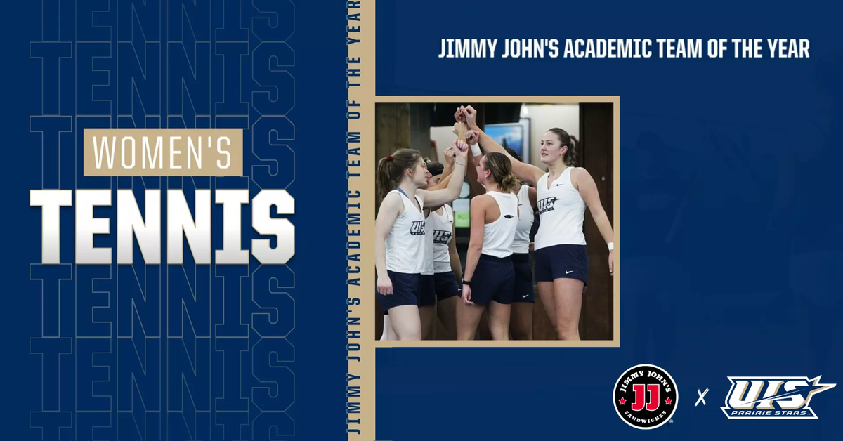 Women's Tennis. Jimmy John's Academic Team of the Year. A photo of a women's tennis team huddle. UIS Athletics logo, Jimmy John's logo.