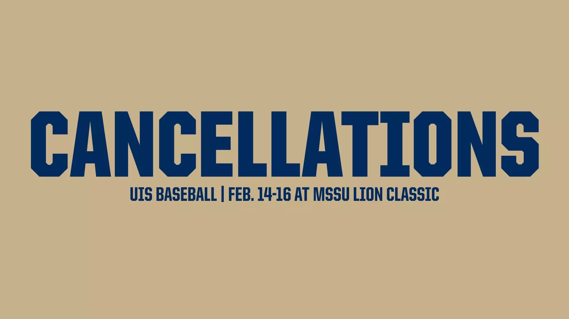 CANCELLATIONS: UIS Baseball | Feb. 14-16 at MSSU Lion Classic