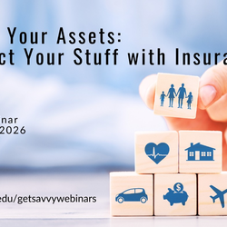 Cover Your Assets: Protect Yourself with Insurance | Get Savvy Webinar