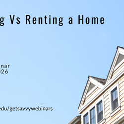 Buying vs. Renting a Home | Get Savvy Webinars