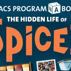 ACS - Chemistry For Life - 2025 Program-in-a-Box: "The Hidden Life of Spices"