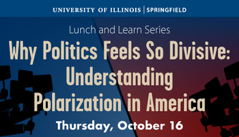 UIS Lunch and Learn Series: 'Why Politics Feels So Divisive—Understanding Polarization in America,' happening Thursday, October 16, with a blue-to-red background and media silhouettes