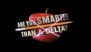 Are you Smarter than a Delta?