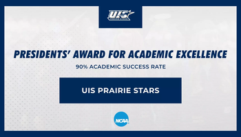 “Graphic displaying the UIS Prairie Stars logo with the headline ‘Presidents’ Award for Academic Excellence.’ Text reads ‘90% Academic Success Rate’ and ‘UIS Prairie Stars,’ with the NCAA logo at the bottom.”