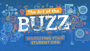 The Art of the Buzz: Marketing Your Student Org!