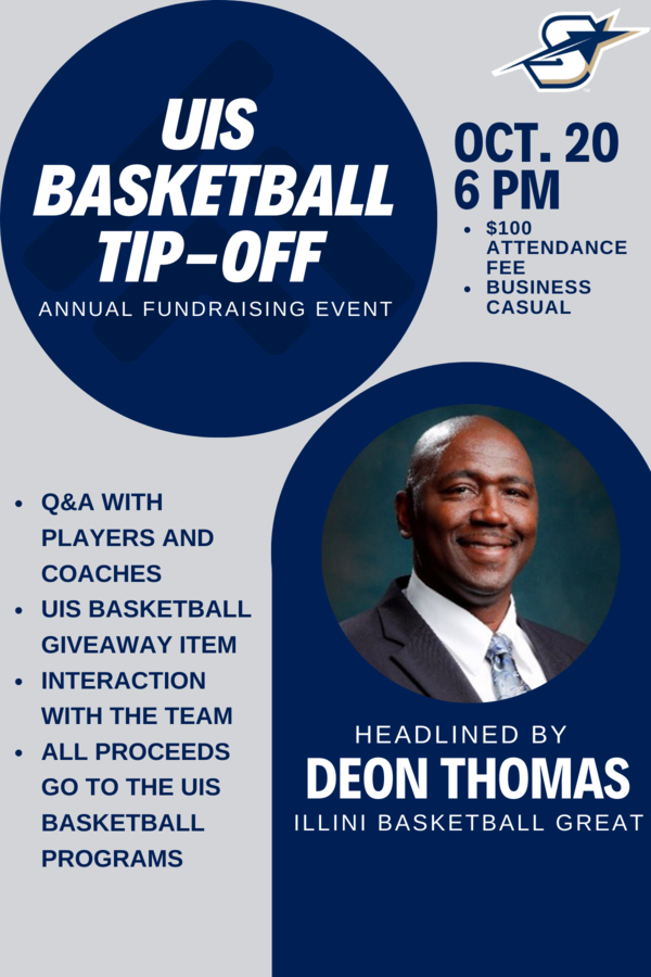 UIS Basketball Tip-Off Annual Fundraiser Event. Oct. 20 6:00 PM. Headlined by Deon Thomas.