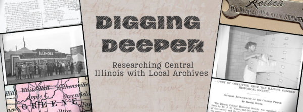 Digging Deeper Researching Central Illinois with Local Archives