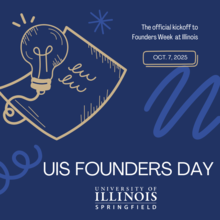 Blue background with gold lightbulb in foreground. Text reads: UIS Founders Day, the official kickoff to Founders Week at Illinois, Oct. 7, 2025