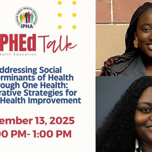 PHed Talk logo with two smiling women, Addressing Social Determinants of Health Through One Health.