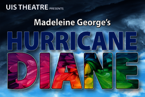 UIS Theatre presents Madeleine George's, "Hurricane Diane."